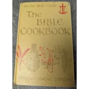 Vtg The Bible Cookbook Marian Maeve O'Brien Hardcover 1958 FAITH AND FOOD read